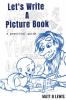 Let's Write A Picture Book: A Practical Guide