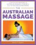 The Australian Massage: A step by step resource to Australian massage a powerful ally in your healthcare regime