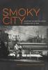 The Smoky City: Living with air pollution in Newcastle NSW 1804-2014 (Smoky City: A History of Air Pollution in Newcastle NSW)