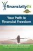 Your Path to Financial Freedom (Financially Fit)