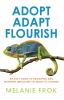 Adopt Adapt Flourish: An Easy Guide to Engaging and Inspiring Employees to Adapt to Change