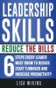 Leadership Skills Reduce The Bills: 6 Steps Every Leader Must Know To Reduce Staff Turnover and Increase Productivity