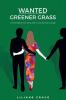 Wanted - Greener Grass: A novel about love envy and a crazy kind of courage