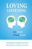 Loving Listening: Interpreting The Language Of The Heart: 1