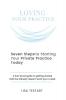 Seven Steps to Starting Your Private Practice Today: fool-proof guide to getting started that the industry doesn't want you to read (The Loving Series) (Volume 2)