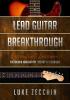 Lead Guitar Breakthrough: Fretboard Navigation Theory & Technique (Book + Online Bonus)