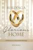 Building a Glorious Home: a Pathway to a Successful Marriage