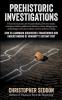 Prehistoric Investigations: From Denisovans to Neanderthals; DNA to stable isotopes; hunter-gathers to farmers; stone knapping to metallurgy; cave art to stone circles; wolves to dogs