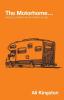 The Motorhome...: What You Need to Know Before You Go