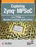 Exploring Zynq MPSoC: With PYNQ and Machine Learning Applications