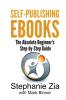 Self-Publishing eBooks: The Absolute Beginner's Step-by-Step Guide