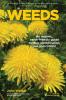 Weeds: An Organic Earth-Friendly Guide to Their Identification Use and Control