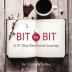 Bit by Bit: A 31 Day Devotional Journey