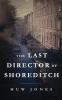 The Last Director of Shoreditch