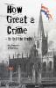 How Great a Crime - to Tell the Truth: The story of Joseph and Winifred Gales and the Sheffield Register