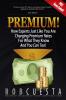 Premium!: How Experts Just Like You Are Charging Premium Rates For What They Know And You Can Too!