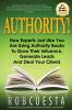 Authority!: How Experts Just Like You Are Using Authority Books To Grow Their Influence Raise Their Fees And Steal Your Clients!