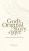 God's Original Story of Love: Timeless Wisdom and Truth