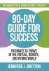 90-Day Guide for Success: Pathways to Thrive in the Virtual Remote and Hybrid World