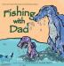 Fishing with Dad: The Little Dinosaur With Big Ideas