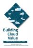 Building Cloud Value: A Best Practice Guide 2016