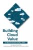 Building Cloud Value: A Best Practice Guide 2016