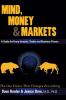 Mind Money & Markets: A Guide for Every Investor Trader and Business Person