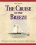 The Cruise of the Breeze: The Journal Art and Life of a Victorian Soldier in Canada