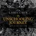 The Unschooling Journey: A Field Guide