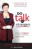 DO Talk To Strangers: How to connect with anyone anywhere: 1