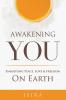 Awakening YOU: Embodying Peace Love and Freedom on Earth