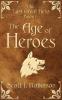 The Age Of Heroes: The Last Great Hero Book 1