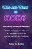 WHO and WHAT IS GOD?: An exciting journey of discovery