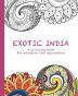 Exotic India: A Colouring Book for relaxation and rejuvenation: 1 (Colouring for Relaxation and Rejuvenation)