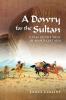 A Dowry for the Sultan: A tale of the siege of Manzikert 1054