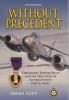 Without Precedent. 2nd Edition: Commando Fighter Pilot and the true story of Australia's first Purple Heart