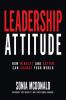 Leadership Attitude: How Mindset and Action Can Change Your World