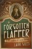 The Forgotten Flapper: A Novel of Olive Thomas: 1 (Forgotten Actresses)