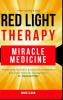 Red Light Therapy: Miracle Medicine