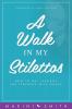 A Walk in my Stilettos: How to get through the struggle with grace: 1