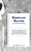 Workplace Bullying: It's Just Bad for Business: Prevention Management & Elimination Strategies for Organizations & Everyone Else