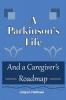 A Parkinson's Life: And a Caregiver's Roadmap