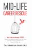 Mid-Life Career Rescue: The Call For Change 2020: How to change careers confidently leave a job you hate and start living a life you love before it's too late: 1