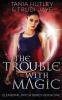 The Trouble With Magic: 1 (Elemental Witch)