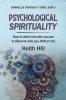 Psychological Spirituality: How to delve into who you are to discover who you REALLY are: 3 (Channelled Spirituality)