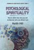 Psychological Spirituality: How to delve into who you are to discover who you REALLY are