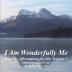 I Am Wonderfully Me: Positive Affirmations for Me! Volume 3