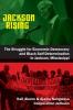 Jackson Rising: The Struggle for Economic Democracy and Black Self-Determination in Jackson Mississippi