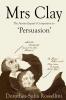 Mrs Clay: The Austen Expert's Companion to 'Persuasion'