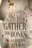 Gather the Bones: A romantic historical mystery